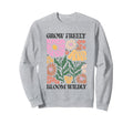 Grow Freely Bloom Wildly Floral Sweatshirt - Aesthetic Graphic for Adults - T-Shirt, Sweatshirt, Hoodie
