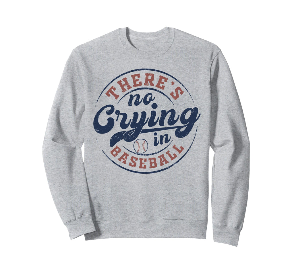 There Is No Crying Baseball Funny Sweatshirt - Minimalist Print for Adults - T-Shirt, Sweatshirt, Hoodie