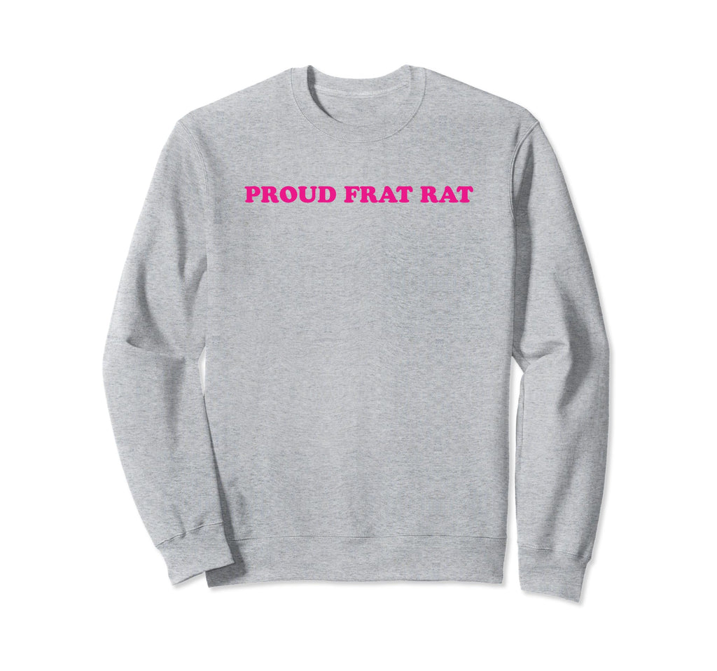 Proud Frat Rat Funny Y2K Aesthetic Sweatshirt - Casual Everyday Wear Unisex - T-Shirt, Sweatshirt, Hoodie