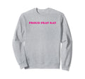 Proud Frat Rat Funny Y2K Aesthetic Sweatshirt - Casual Everyday Wear Unisex - T-Shirt, Sweatshirt, Hoodie
