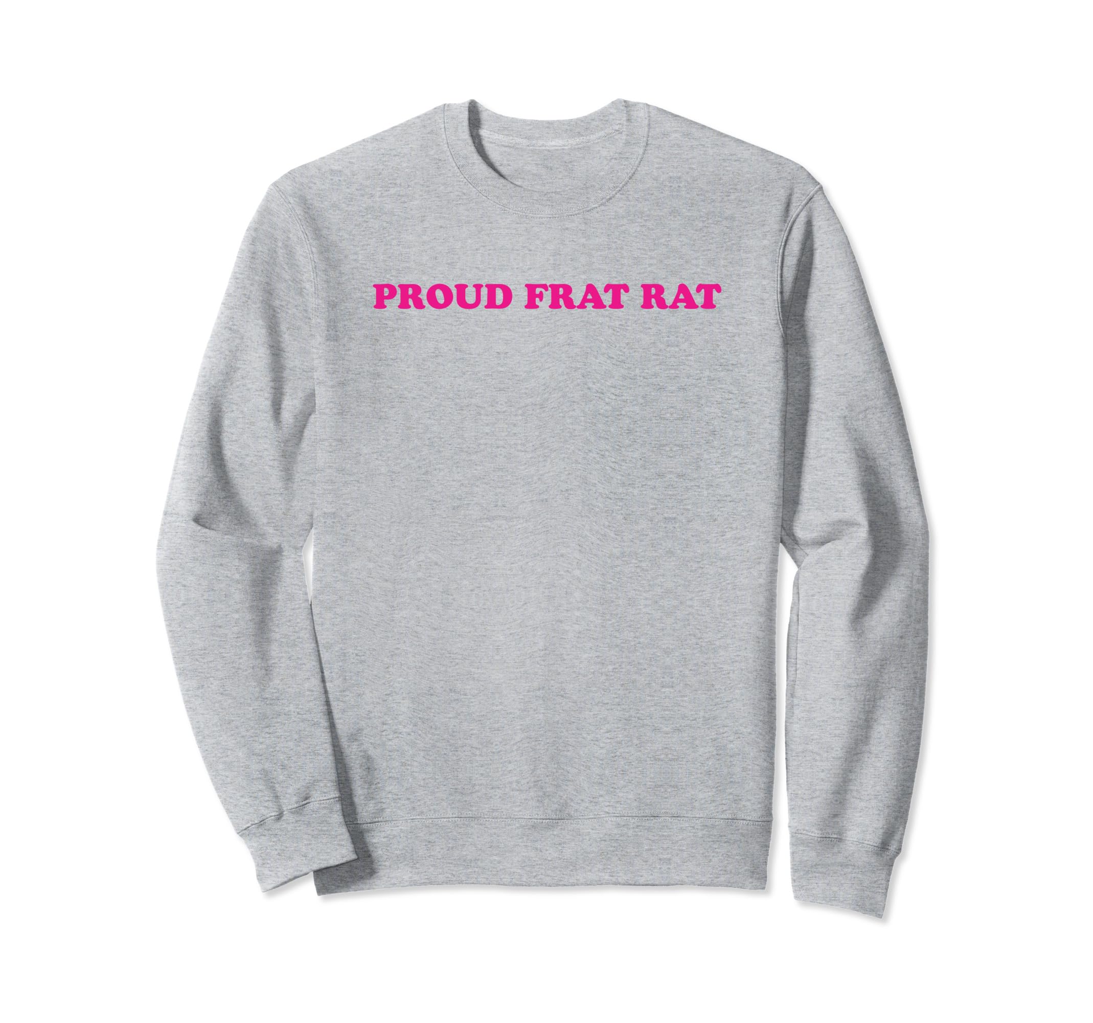 Proud Frat Rat Funny Y2K Aesthetic Sweatshirt - Casual Everyday Wear Unisex - T-Shirt, Sweatshirt, Hoodie