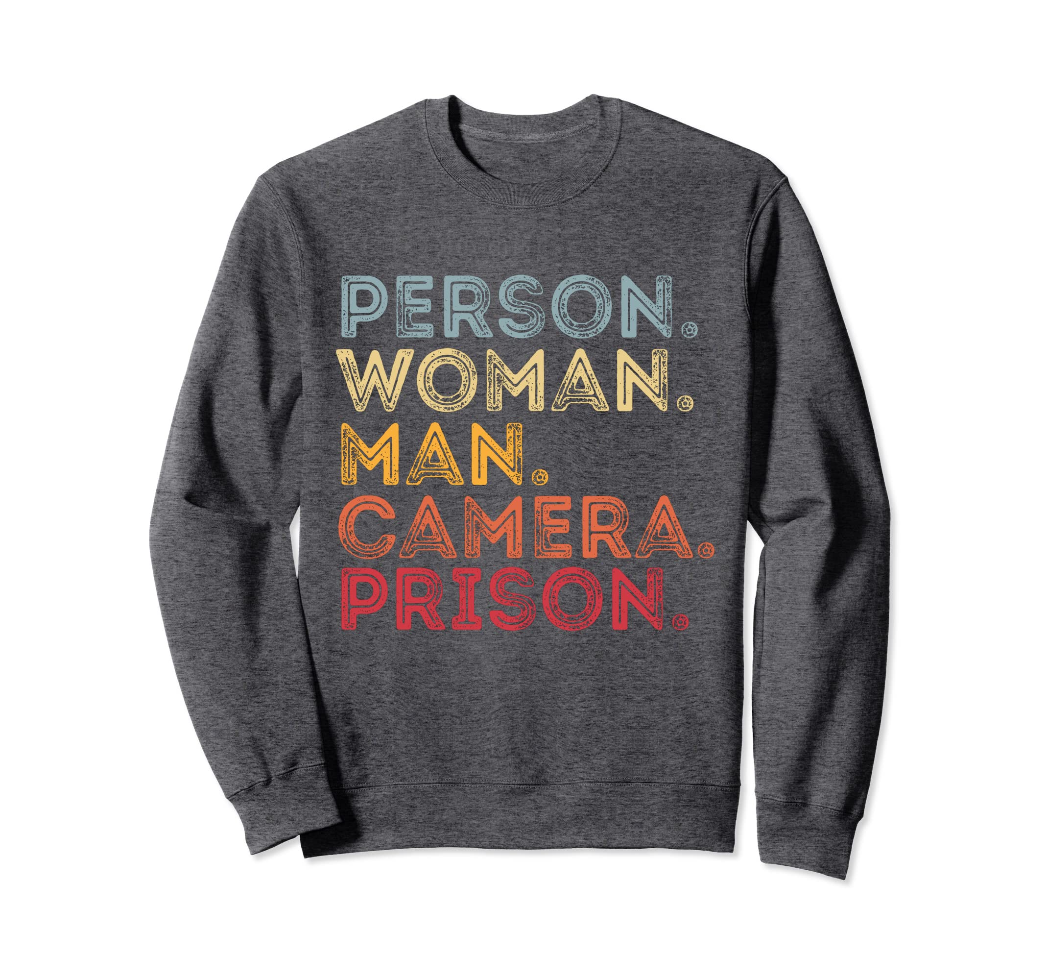 Person Camera Prison Tess Sweatshirt - Novelty Apparel for Adults - T-Shirt, Sweatshirt, Hoodie