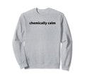 Chemically Calm Y2K Aesthetic Sweatshirt - Graphic Print for Adults - T-Shirt, Sweatshirt, Hoodie