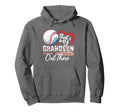 Thats My Grandson Out There Baseball Hoodie - Fun Novelty Design Unisex - T-Shirt, Sweatshirt, Hoodie