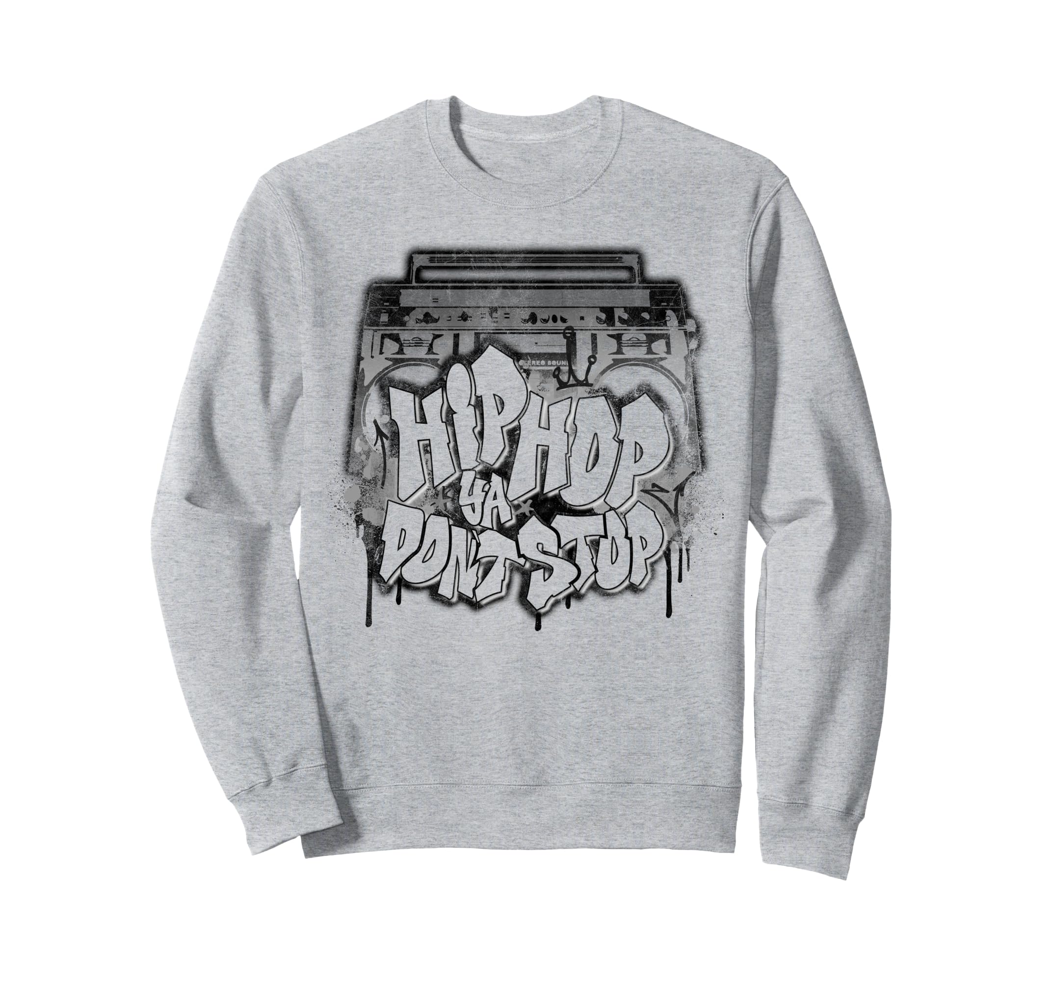 Hip Hop Ya Dont Stop Old School 80S Sweatshirt - Novelty Apparel Men Women - T-Shirt, Sweatshirt, Hoodie
