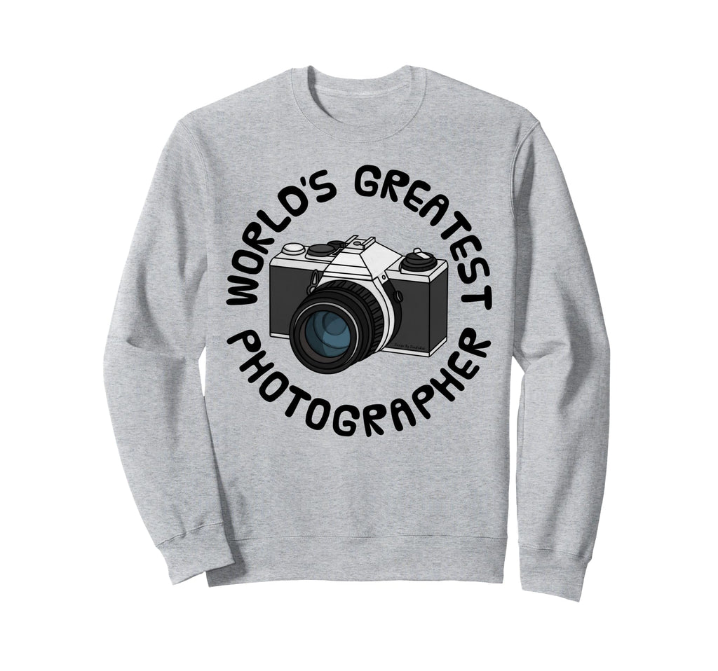 Worlds Greatest Photographer Camera Sweatshirt - Novelty Apparel Unisex - T-Shirt, Sweatshirt, Hoodie