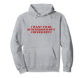 I Want To Be Mysterious But I Never Stfu Hoodie - Trendy Graphic Men Women - T-Shirt, Sweatshirt, Hoodie