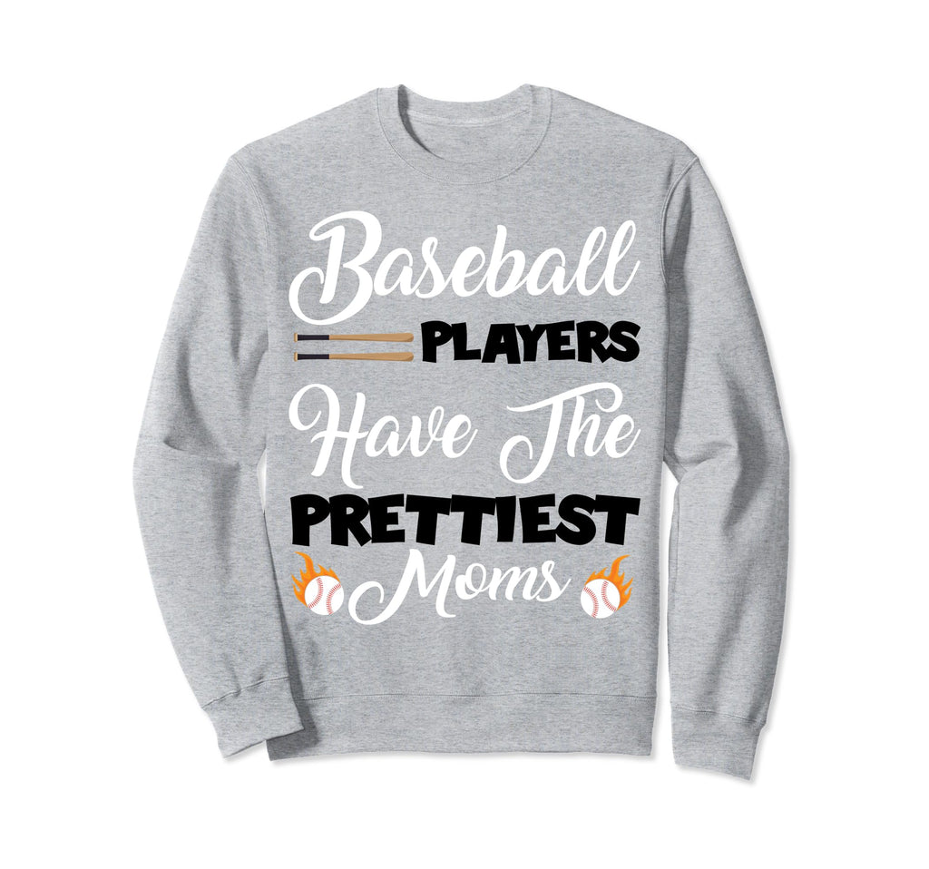Baseball Players Have Prettiest Sweatshirt - Streetwear Style for Adults - T-Shirt, Sweatshirt, Hoodie
