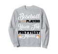 Baseball Players Have Prettiest Sweatshirt - Streetwear Style for Adults - T-Shirt, Sweatshirt, Hoodie