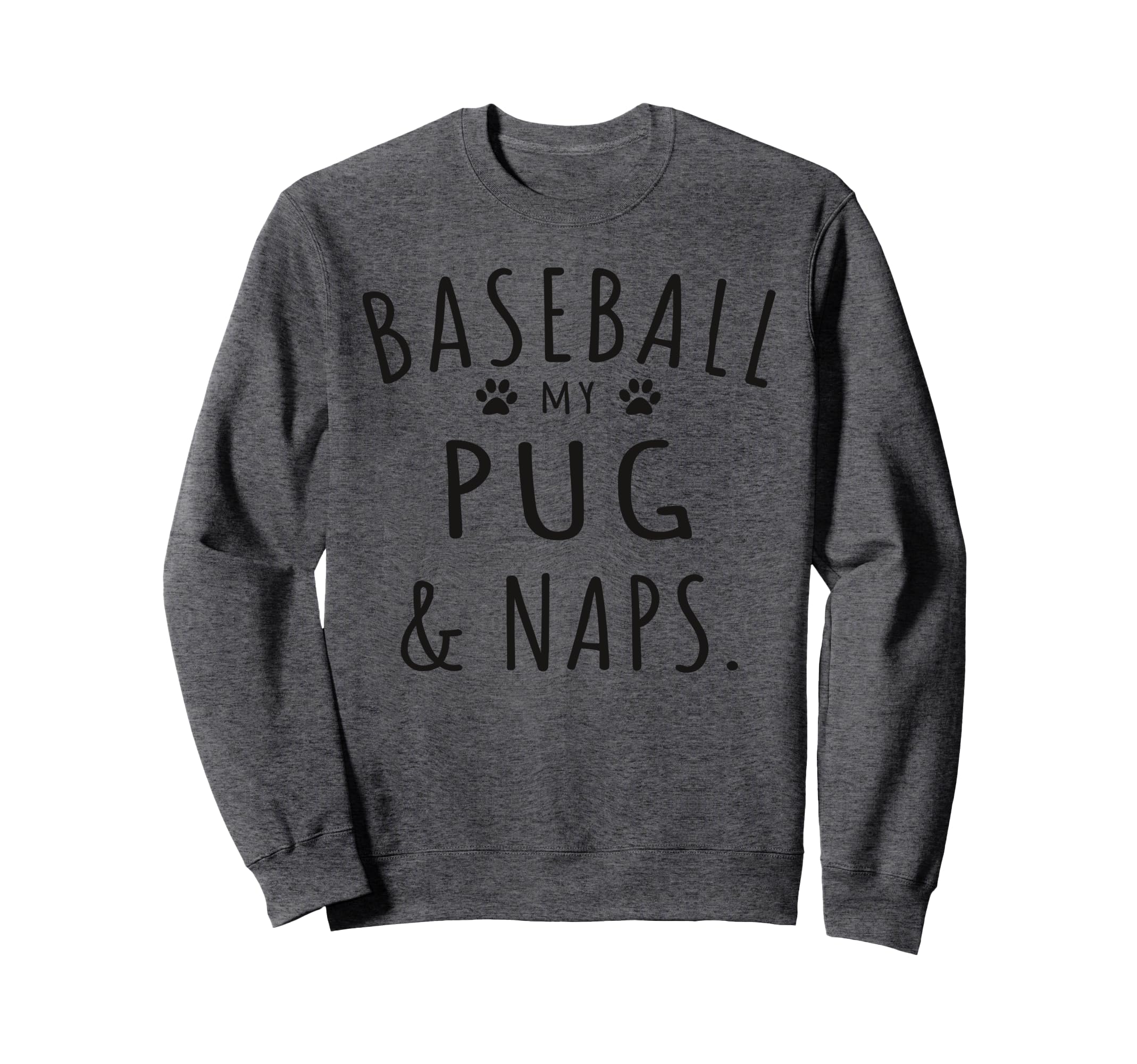 Baseball My Pug Naps Funny Pug Sweatshirt - Minimalist Print Men Women - T-Shirt, Sweatshirt, Hoodie