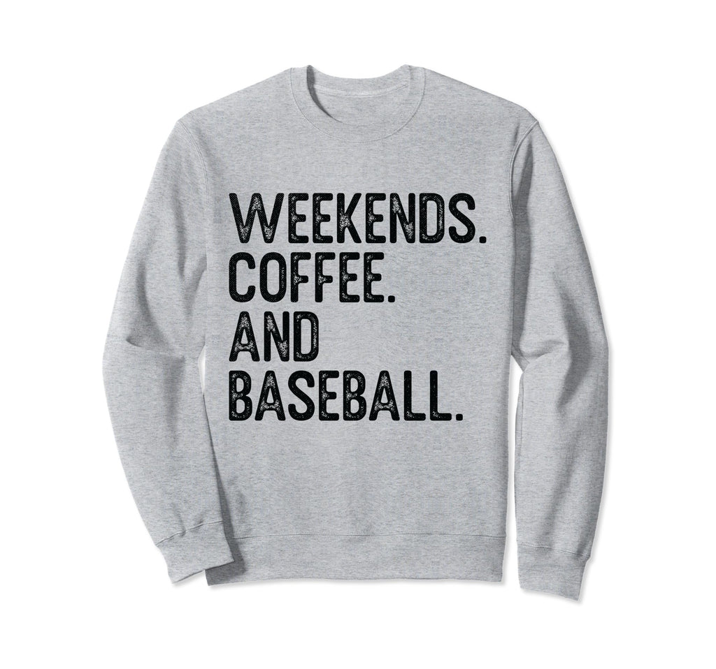 Weekends Coffee And Baseball Funny Sweatshirt - Graphic Print for Adults - T-Shirt, Sweatshirt, Hoodie