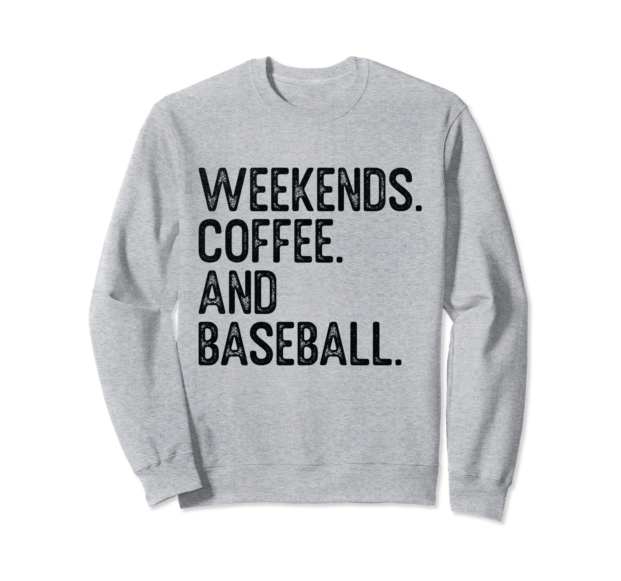 Weekends Coffee And Baseball Funny Sweatshirt - Graphic Print for Adults - T-Shirt, Sweatshirt, Hoodie