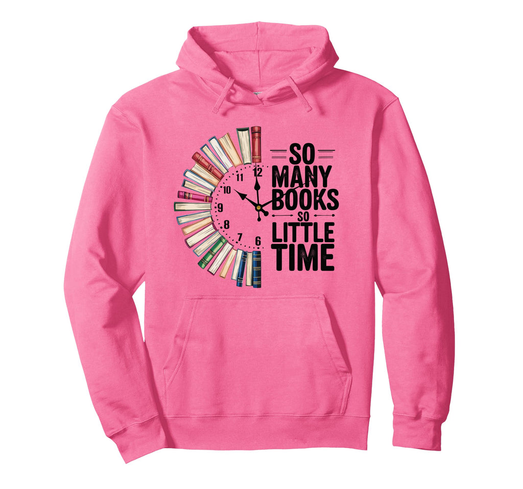 So Many Books Little Time Bookish Hoodie - Custom Art Print for Adults - T-Shirt, Sweatshirt, Hoodie