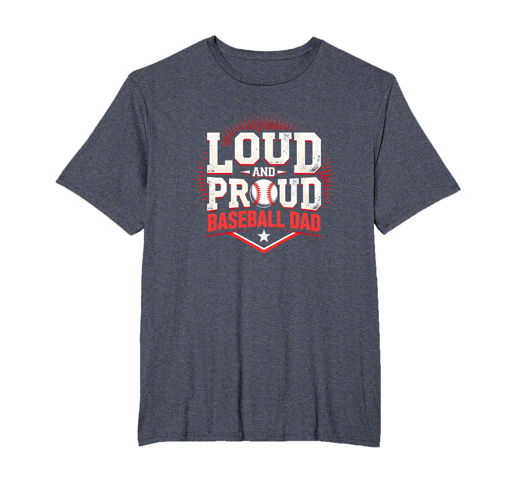 Loud And Proud Baseball Dad Fan T-Shirt - Casual Everyday Wear for Adults - T-Shirt, Sweatshirt, Hoodie