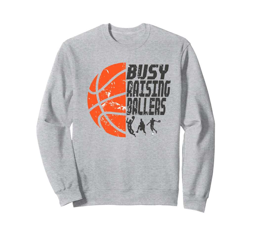 Busy Raising Ballers Basketball Sweatshirt - Streetwear Style for Adults - T-Shirt, Sweatshirt, Hoodie