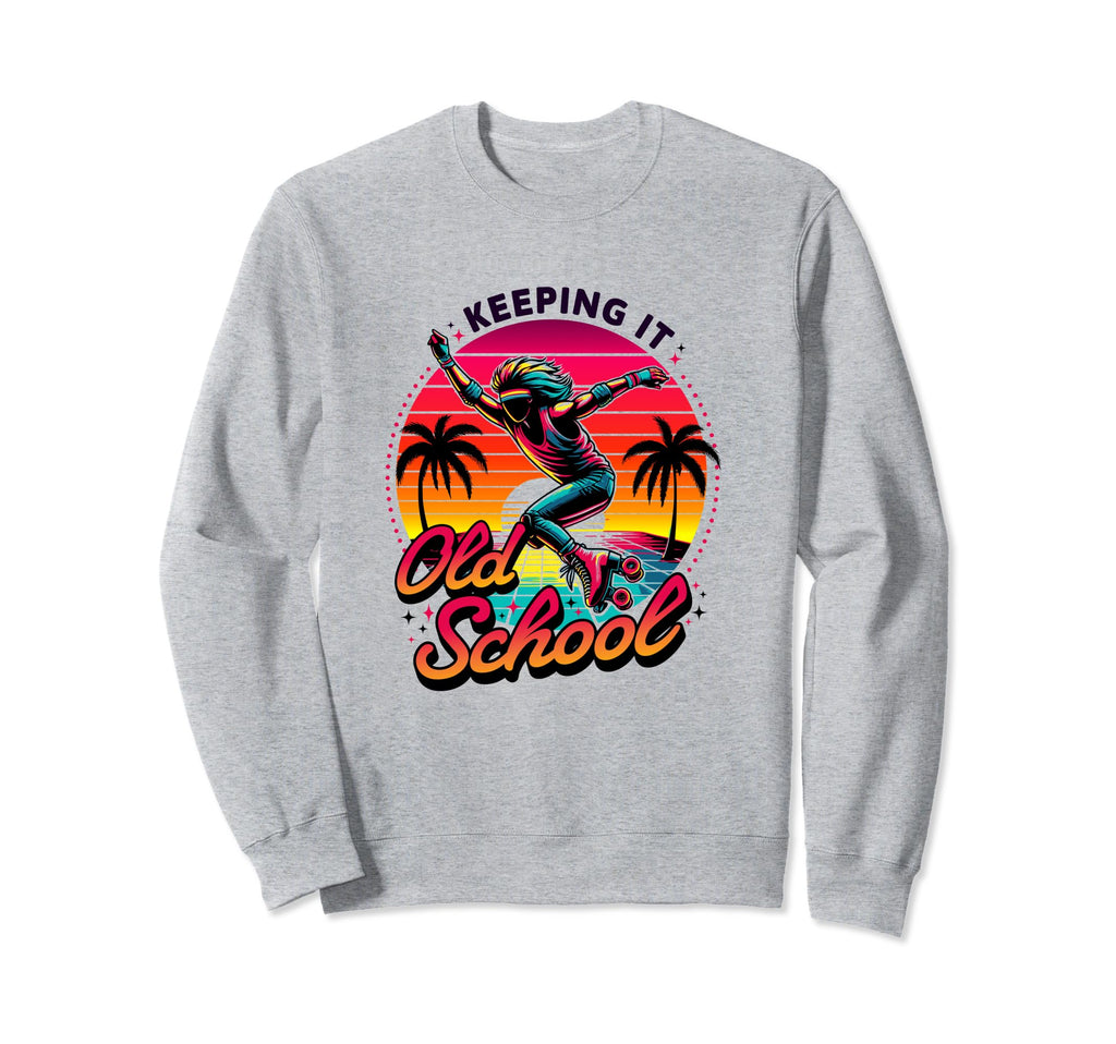 80S Keeping It Old School Sweatshirt - Fun Novelty Design for Adults - T-Shirt, Sweatshirt, Hoodie