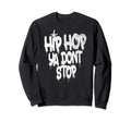 Hip Hop Ya Dont Stop Old School Sweatshirt - Streetwear Style for Adults - T-Shirt, Sweatshirt, Hoodie