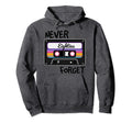 Never Forget Eighties Cassette Tape Hoodie - Novelty Apparel Unisex - T-Shirt, Sweatshirt, Hoodie