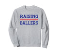 Raising Ballers Baseball Softball Sweatshirt - Fun Novelty Design Unisex - T-Shirt, Sweatshirt, Hoodie