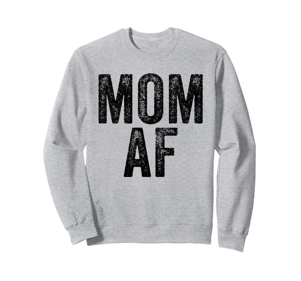 Mom Af Mama Funny Mom Mothers Day Sweatshirt - Trendy Graphic Unisex - T-Shirt, Sweatshirt, Hoodie
