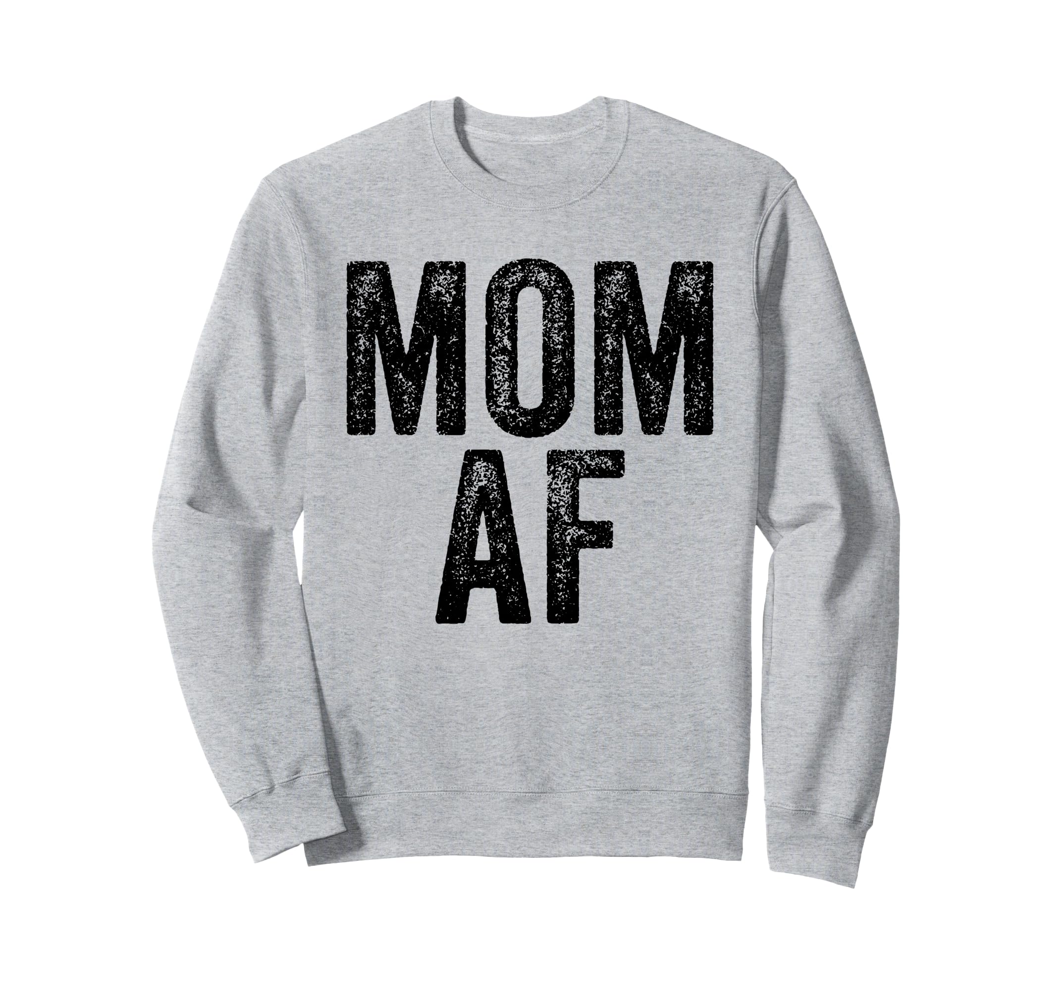 Mom Af Mama Funny Mom Mothers Day Sweatshirt - Trendy Graphic Unisex - T-Shirt, Sweatshirt, Hoodie
