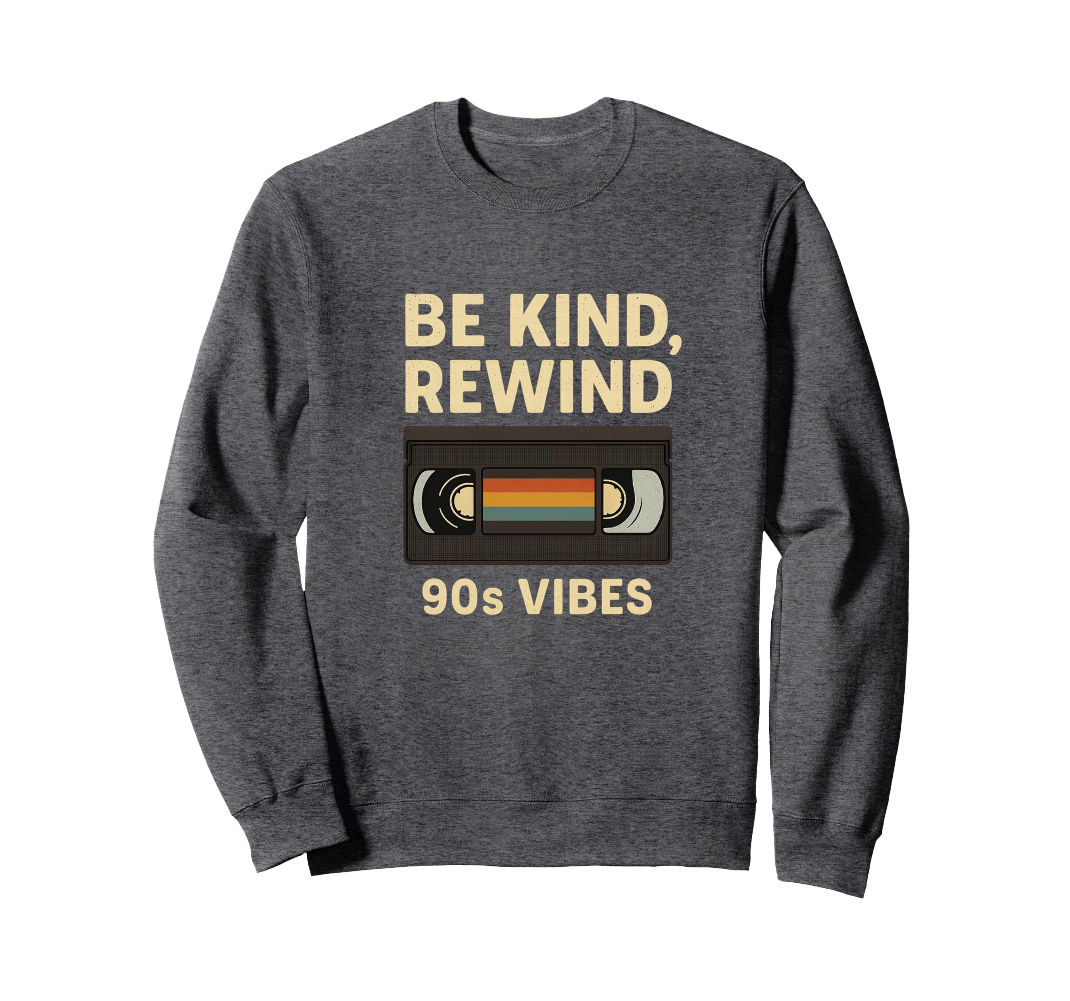Be Kind Rewind 90S Aesthetic Sweatshirt - Streetwear Style Unisex - T-Shirt, Sweatshirt, Hoodie