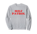 Milf Patrol Y2K Aesthetic Sweatshirt - Minimalist Print for Adults - T-Shirt, Sweatshirt, Hoodie