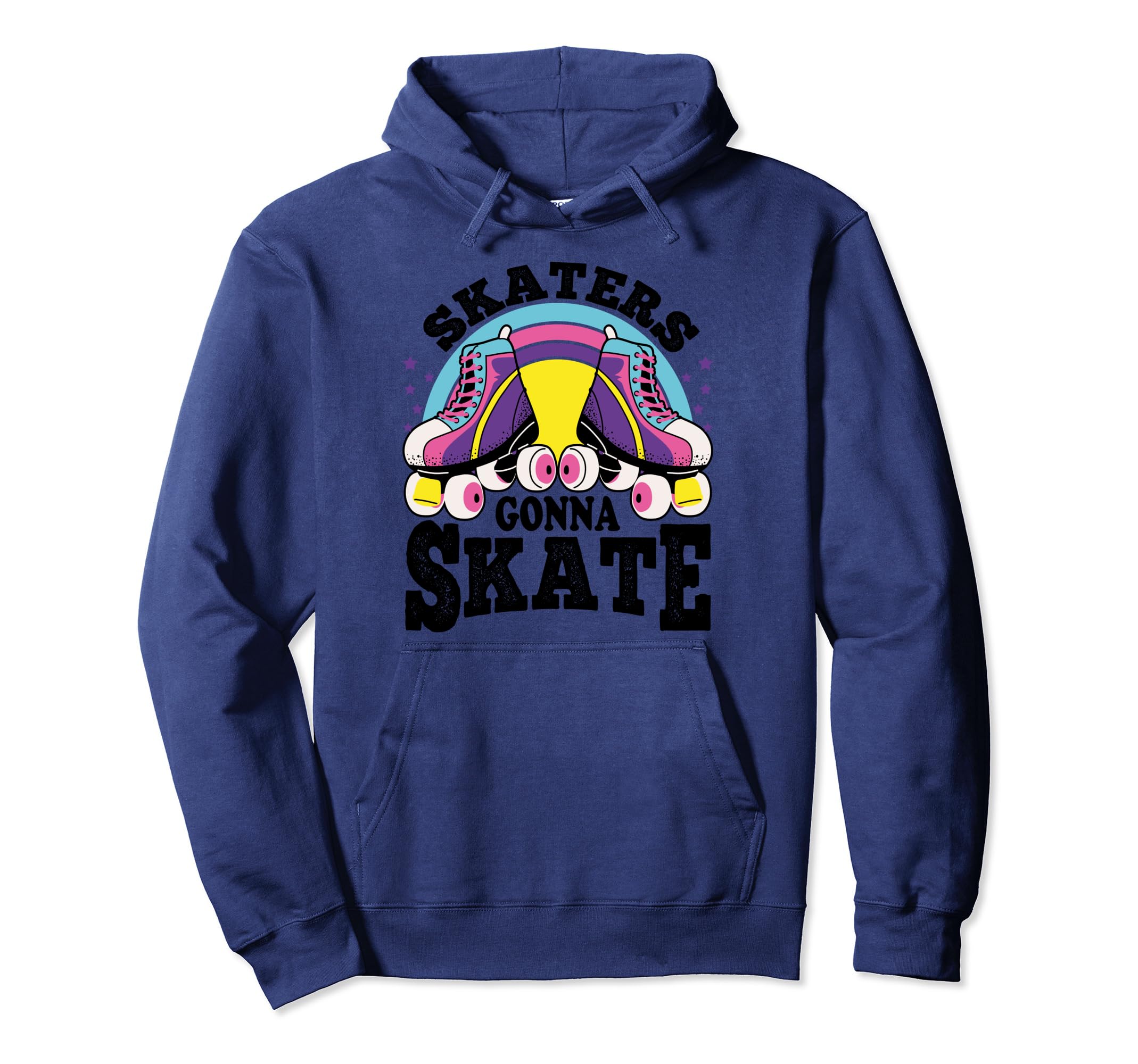 Funny Skaters Gonna Skate Roller Hoodie - Casual Everyday Wear Men Women - T-Shirt, Sweatshirt, Hoodie