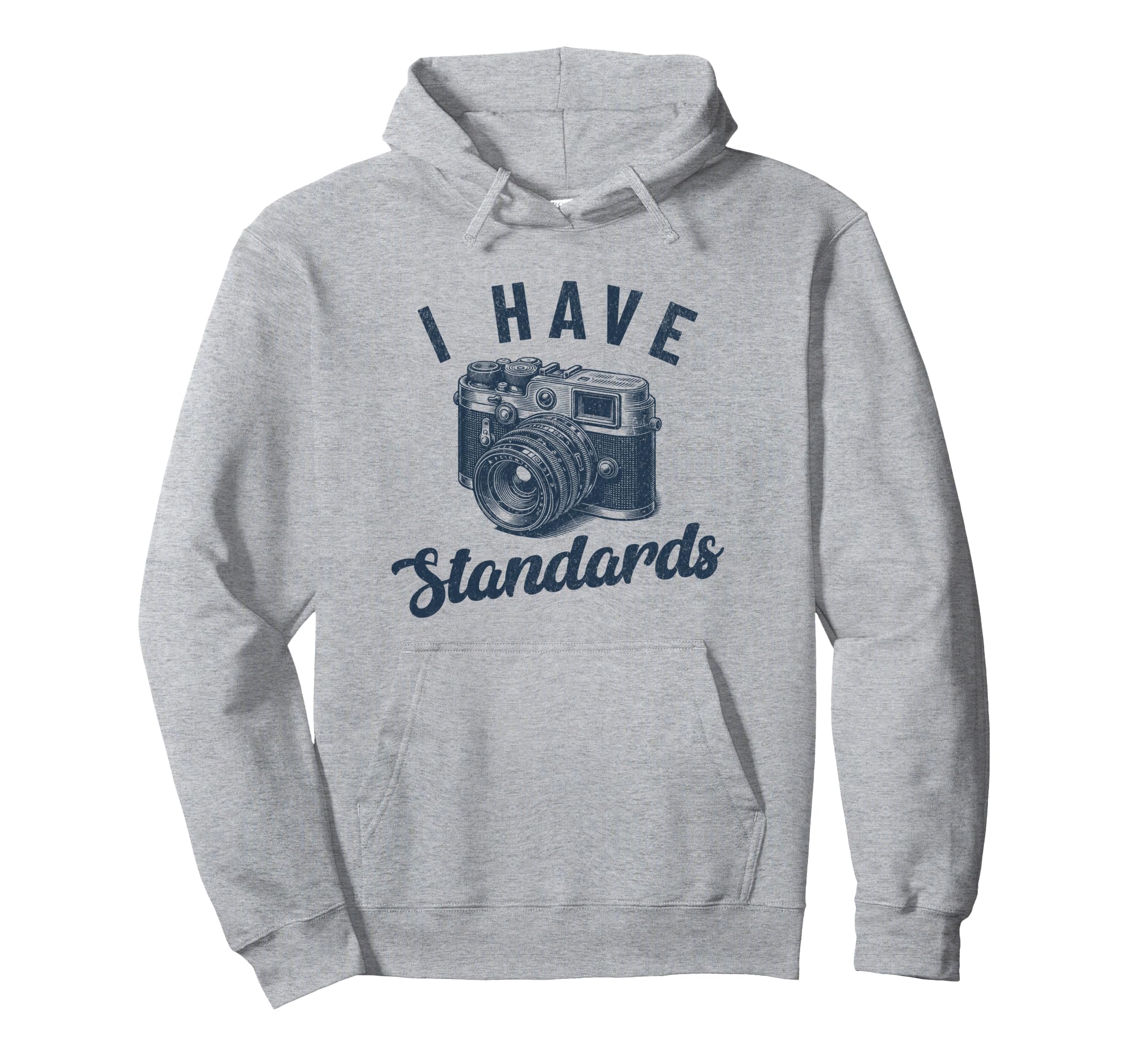 I Have Standards Funny Hoodie - Casual Everyday Wear for Adults - T-Shirt, Sweatshirt, Hoodie