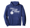 My Grass Is Blue Banjo Bluegrass Hoodie - Casual Everyday Wear Men Women - T-Shirt, Sweatshirt, Hoodie