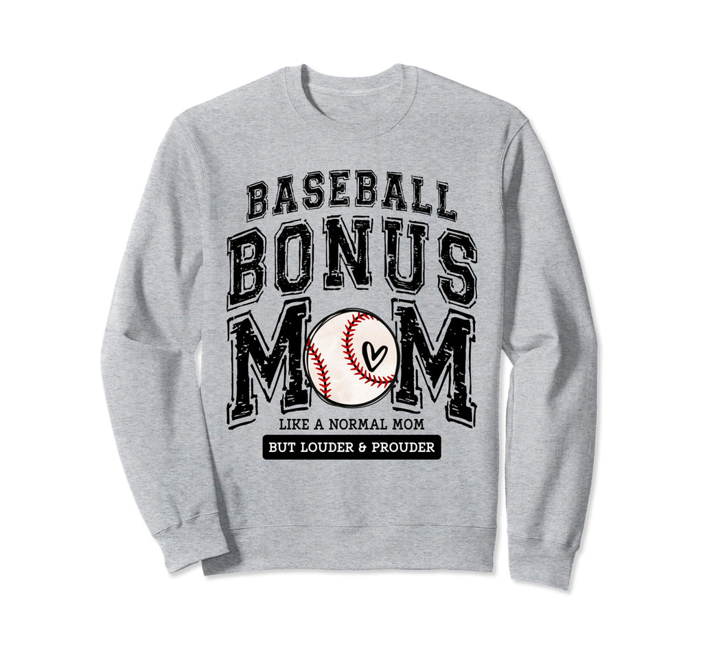 Baseball Bonus Mom Proud Love Baseball Sweatshirt - Graphic Print Unisex - T-Shirt, Sweatshirt, Hoodie