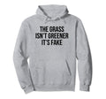 Grass Isnt Greener Its Fake Y2K Hoodie - Casual Everyday Wear Men Women - T-Shirt, Sweatshirt, Hoodie