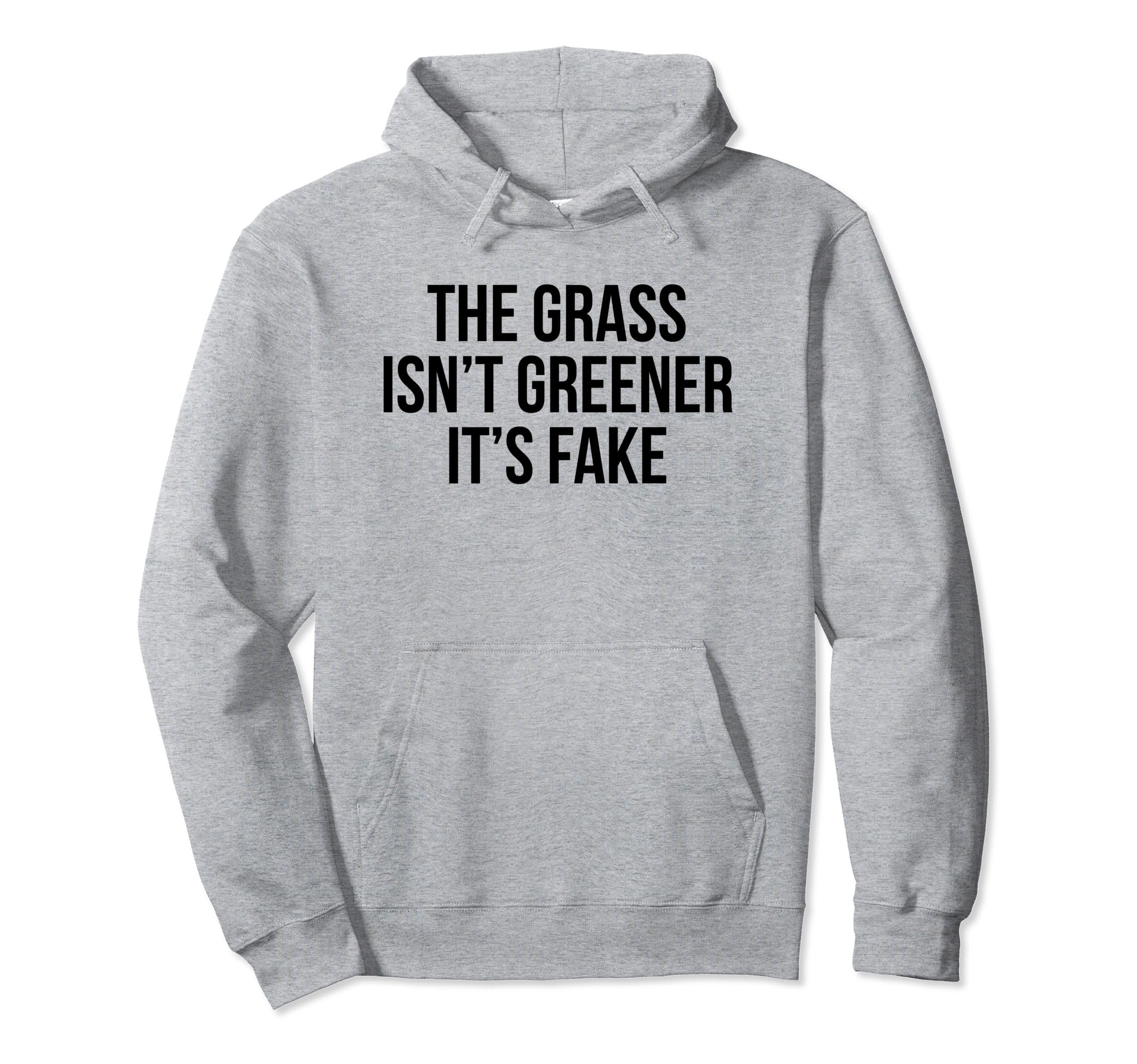 Grass Isnt Greener Its Fake Y2K Hoodie - Casual Everyday Wear Men Women - T-Shirt, Sweatshirt, Hoodie