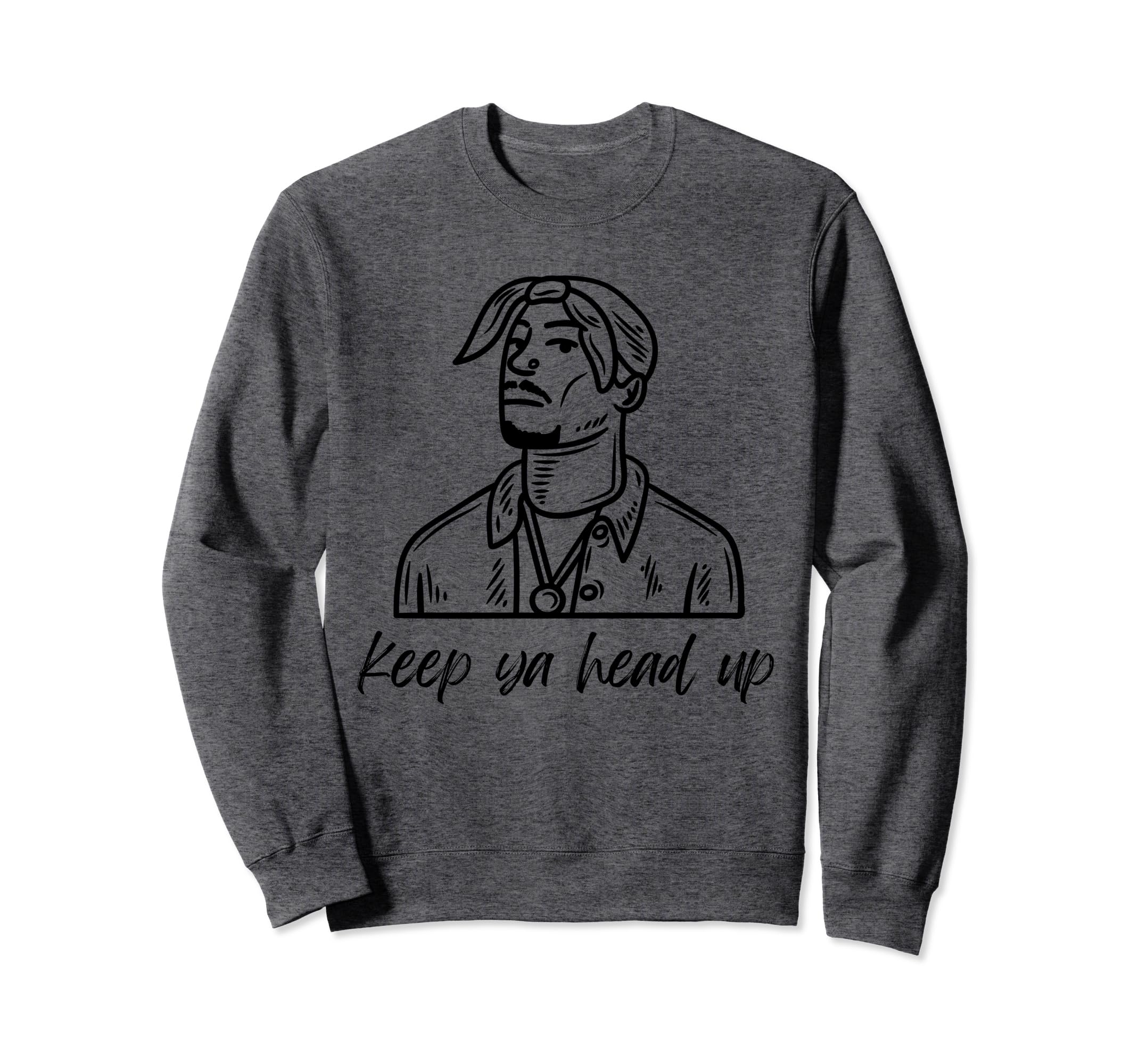 Keep Your Head Up Old School Hip Sweatshirt - Streetwear Style for Adults - T-Shirt, Sweatshirt, Hoodie