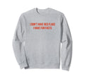 I Dont Have Red Flags I Have Fun Facts Sweatshirt - Graphic Print Unisex - T-Shirt, Sweatshirt, Hoodie