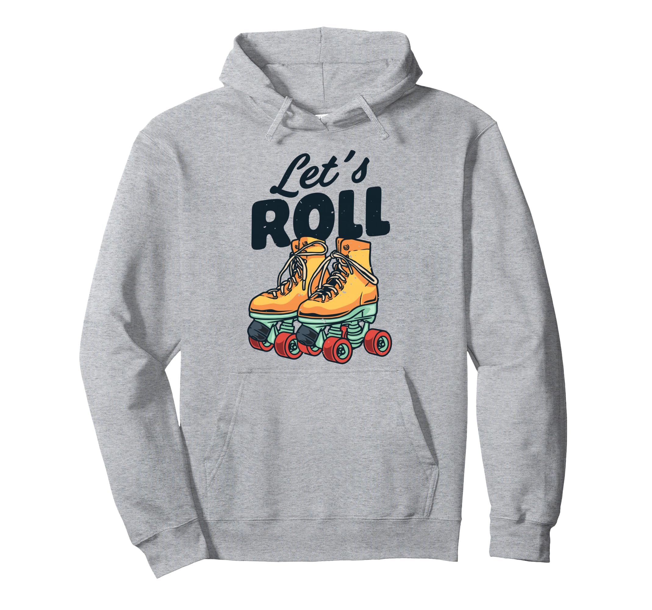 Lets Roll Roller Skating Skate 70S 80S Hoodie - Casual Everyday Wear Unisex - T-Shirt, Sweatshirt, Hoodie
