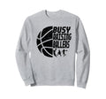 Busy Raising Ballers Basketball Dad Sweatshirt - Custom Art Print Unisex - T-Shirt, Sweatshirt, Hoodie