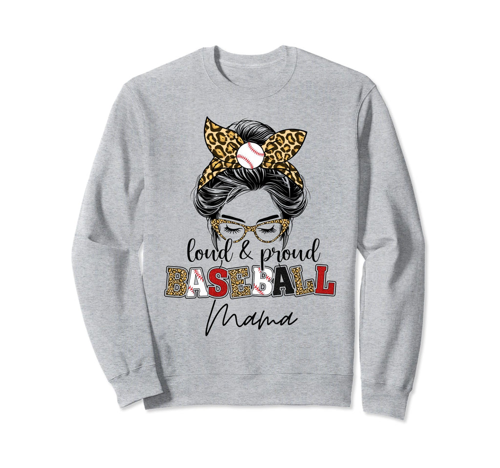 Loud And Proud Baseball Mama Messy Bun Sweatshirt - Novelty Apparel Unisex - T-Shirt, Sweatshirt, Hoodie