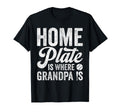 Grandpa Baseball Home Plate Is T-Shirt - Casual Everyday Wear Men Women - T-Shirt, Sweatshirt, Hoodie