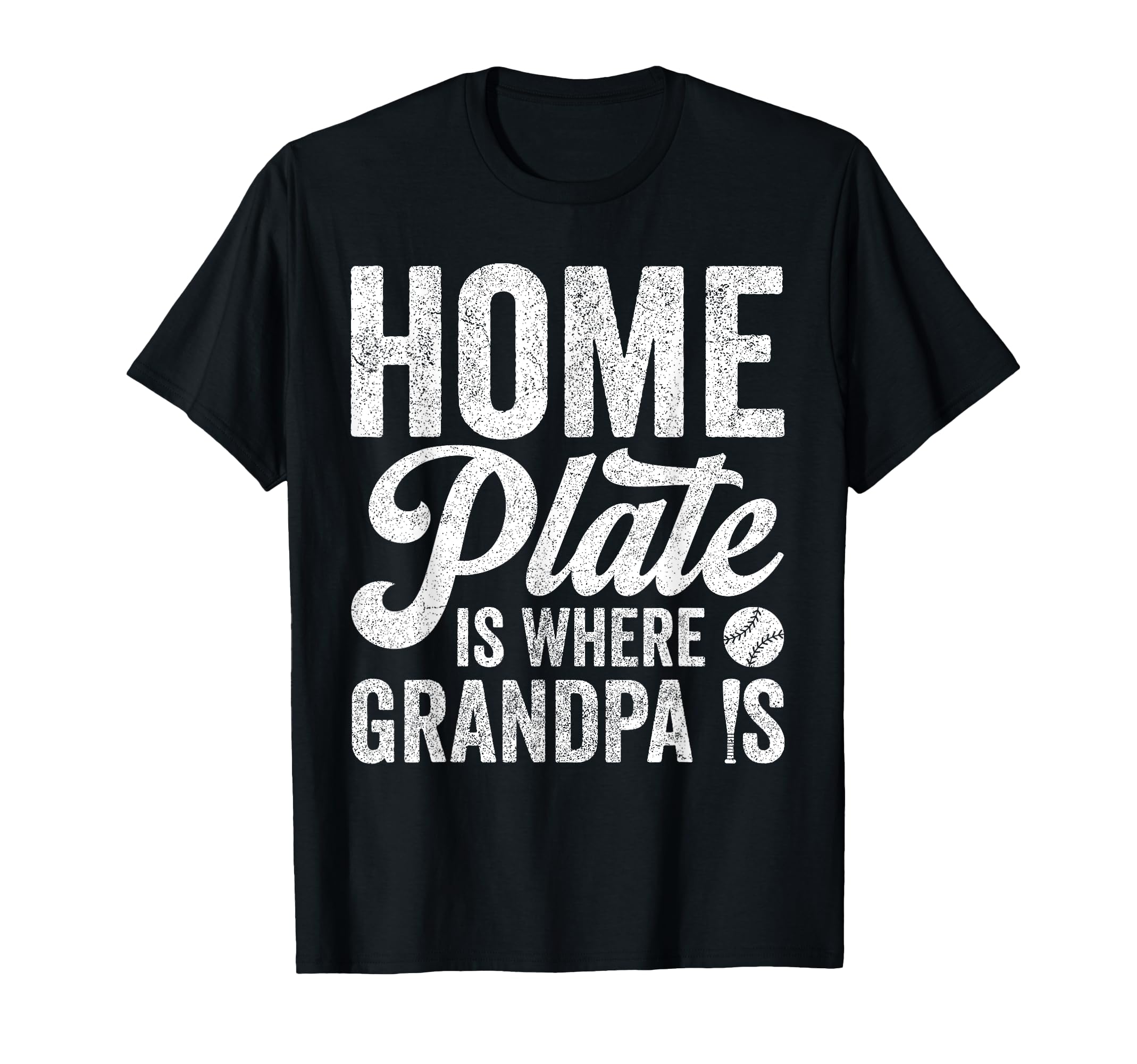 Grandpa Baseball Home Plate Is T-Shirt - Casual Everyday Wear Men Women - T-Shirt, Sweatshirt, Hoodie