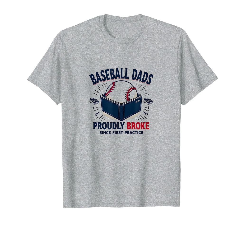 Baseball Dads Proudly Broke Since T-Shirt - Aesthetic Graphic for Adults - T-Shirt, Sweatshirt, Hoodie