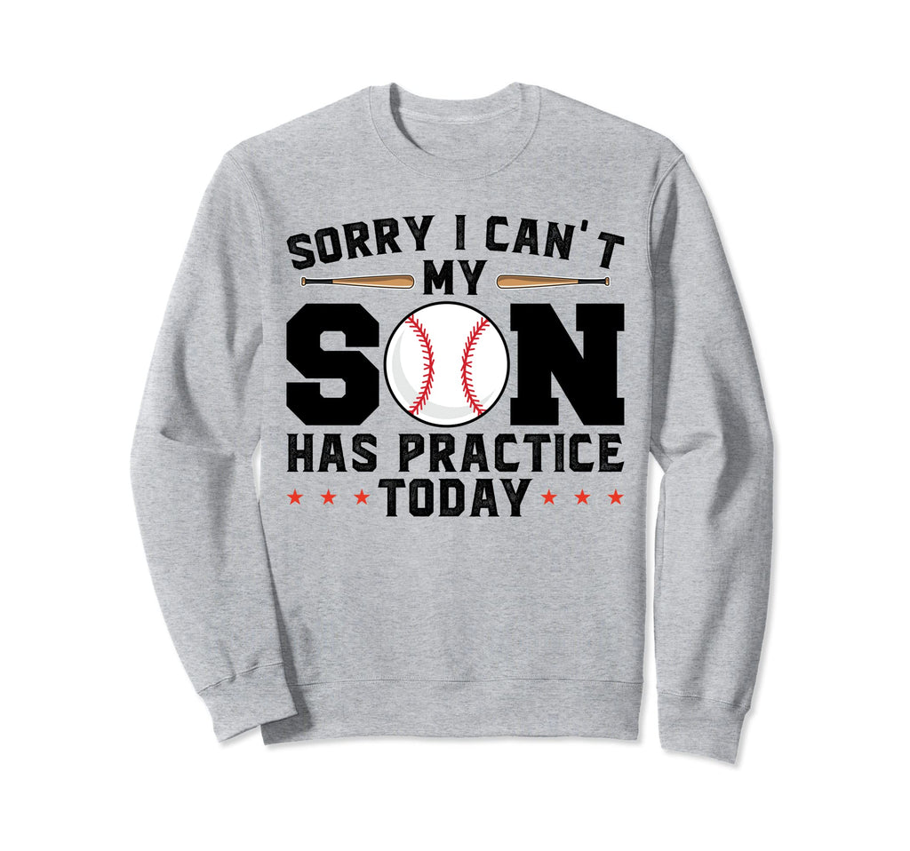 Sorry I Cant My Son Has Practice Sweatshirt - Streetwear Style for Adults - T-Shirt, Sweatshirt, Hoodie