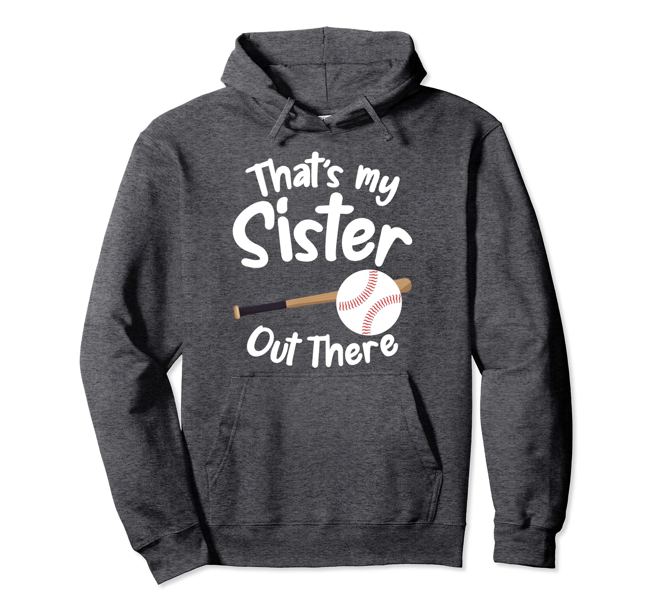Thats My Sister Out There T Ball Hoodie - Streetwear Style for Adults - T-Shirt, Sweatshirt, Hoodie