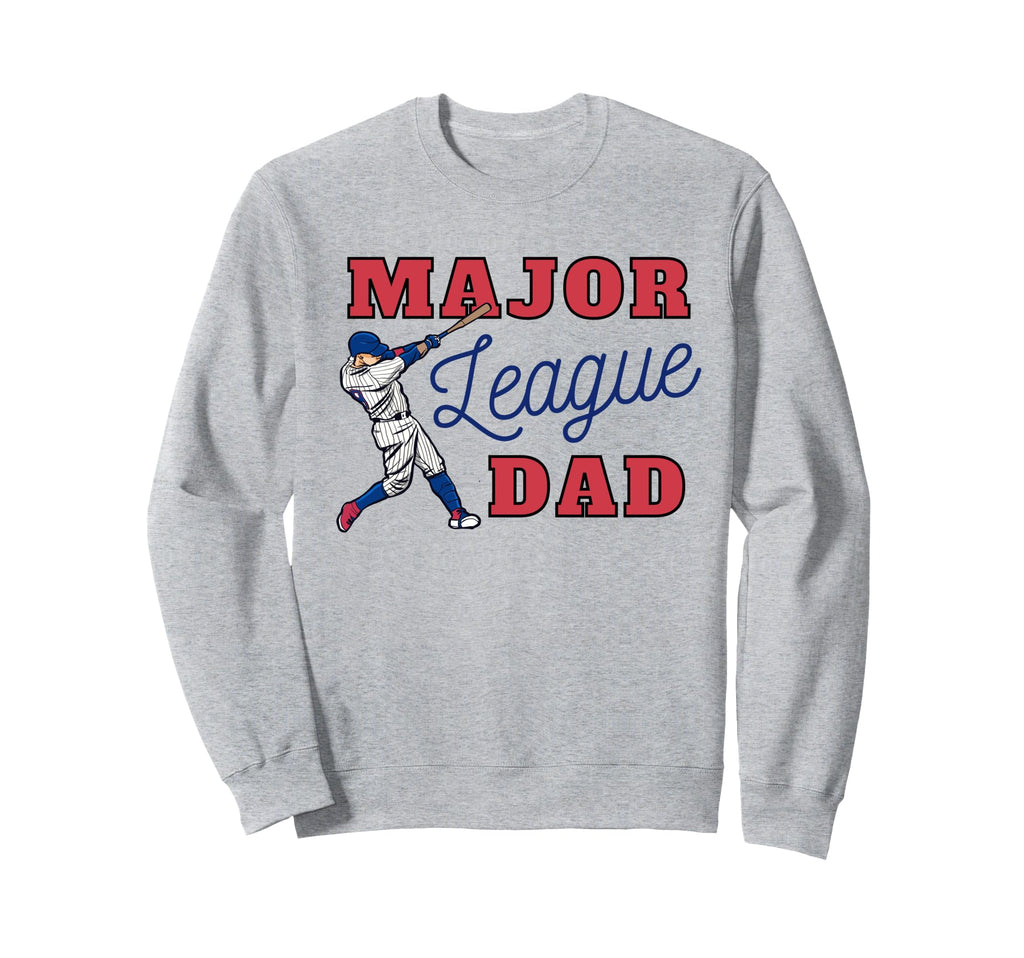 Major League Dad Baseball Fan And Sweatshirt - Trendy Graphic Men Women - T-Shirt, Sweatshirt, Hoodie