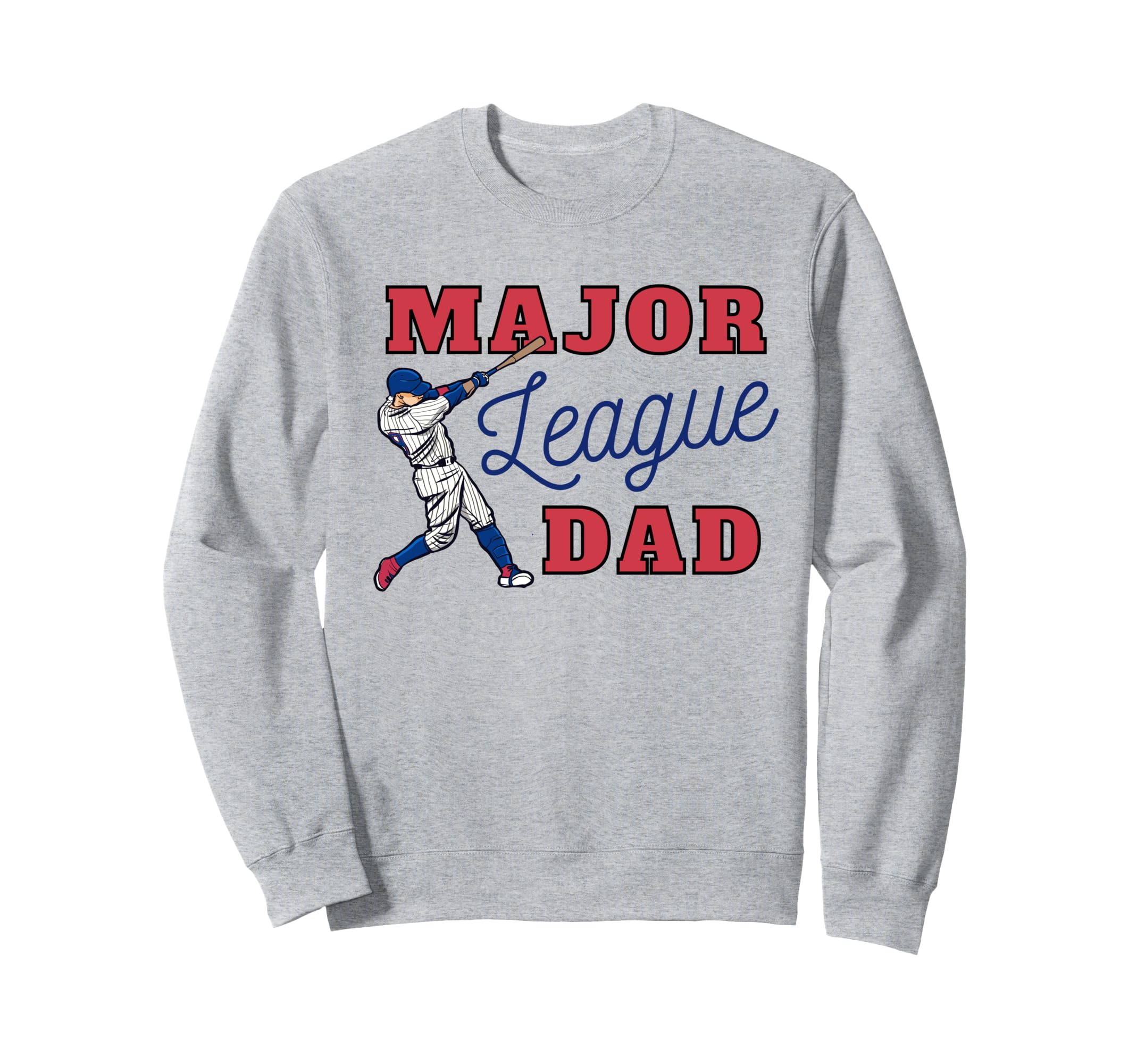 Major League Dad Baseball Fan And Sweatshirt - Trendy Graphic Men Women - T-Shirt, Sweatshirt, Hoodie