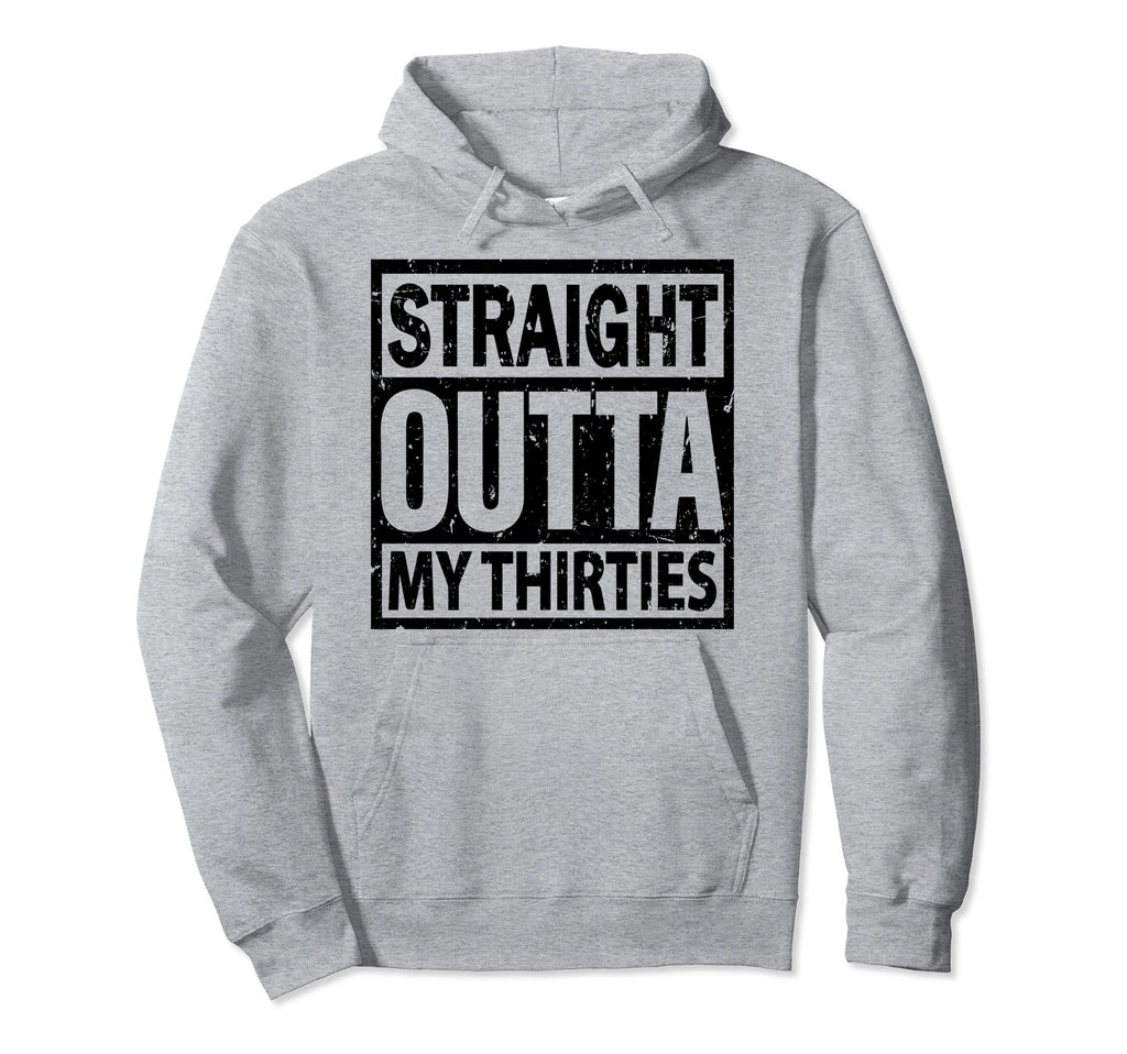 Straight Outta My Thirties 40 Years Old Hoodie - Aesthetic Graphic Unisex - T-Shirt, Sweatshirt, Hoodie