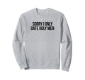 Sorry I Only Date Ugly Funny Y2K Sweatshirt - Graphic Print for Adults - T-Shirt, Sweatshirt, Hoodie