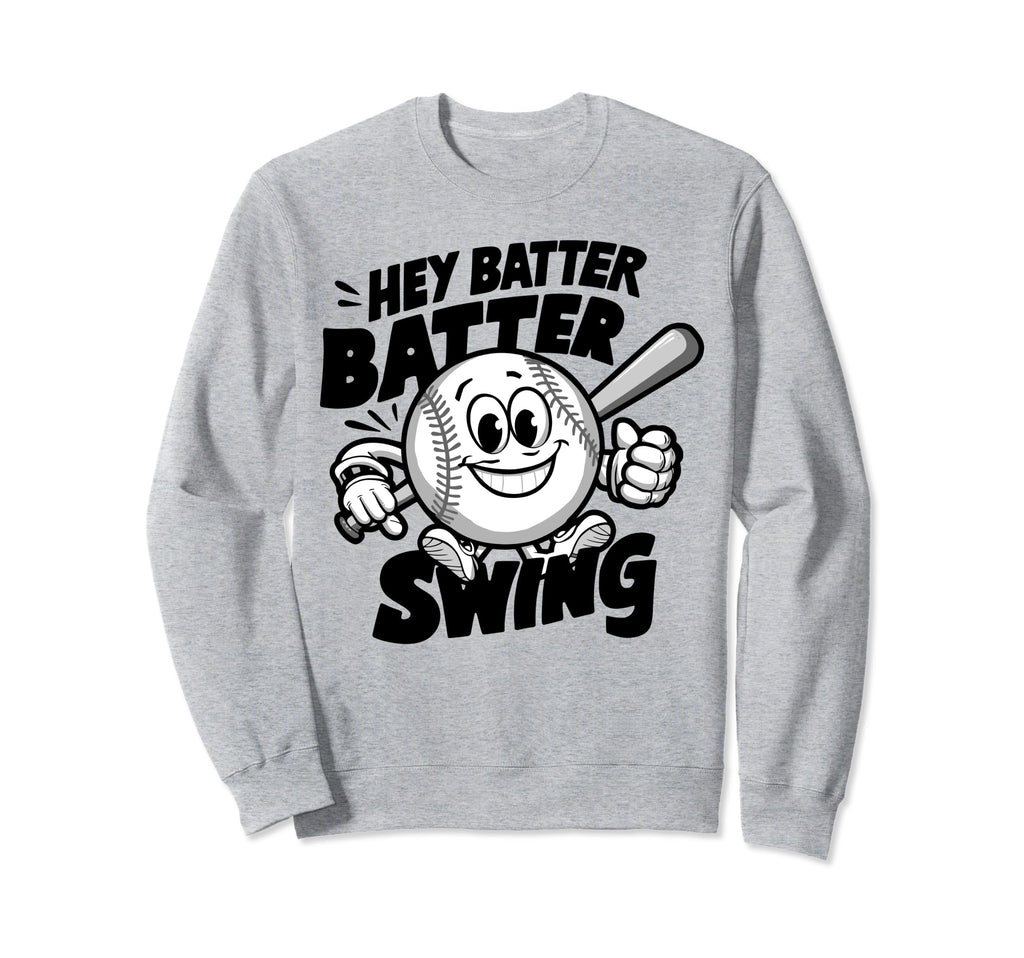 Hey Batter Batter Swing Baseball Sweatshirt - Unique Graphic for Adults - T-Shirt, Sweatshirt, Hoodie