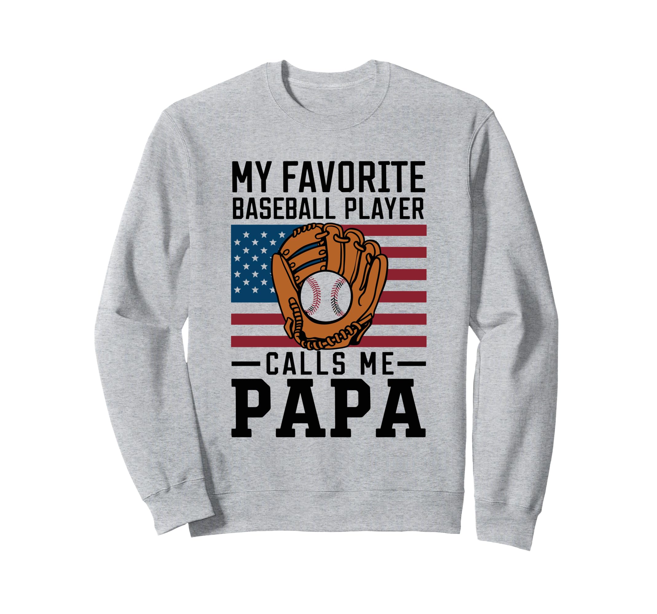 Baseball My Favorite Player Calls Sweatshirt - Novelty Apparel Men Women - T-Shirt, Sweatshirt, Hoodie