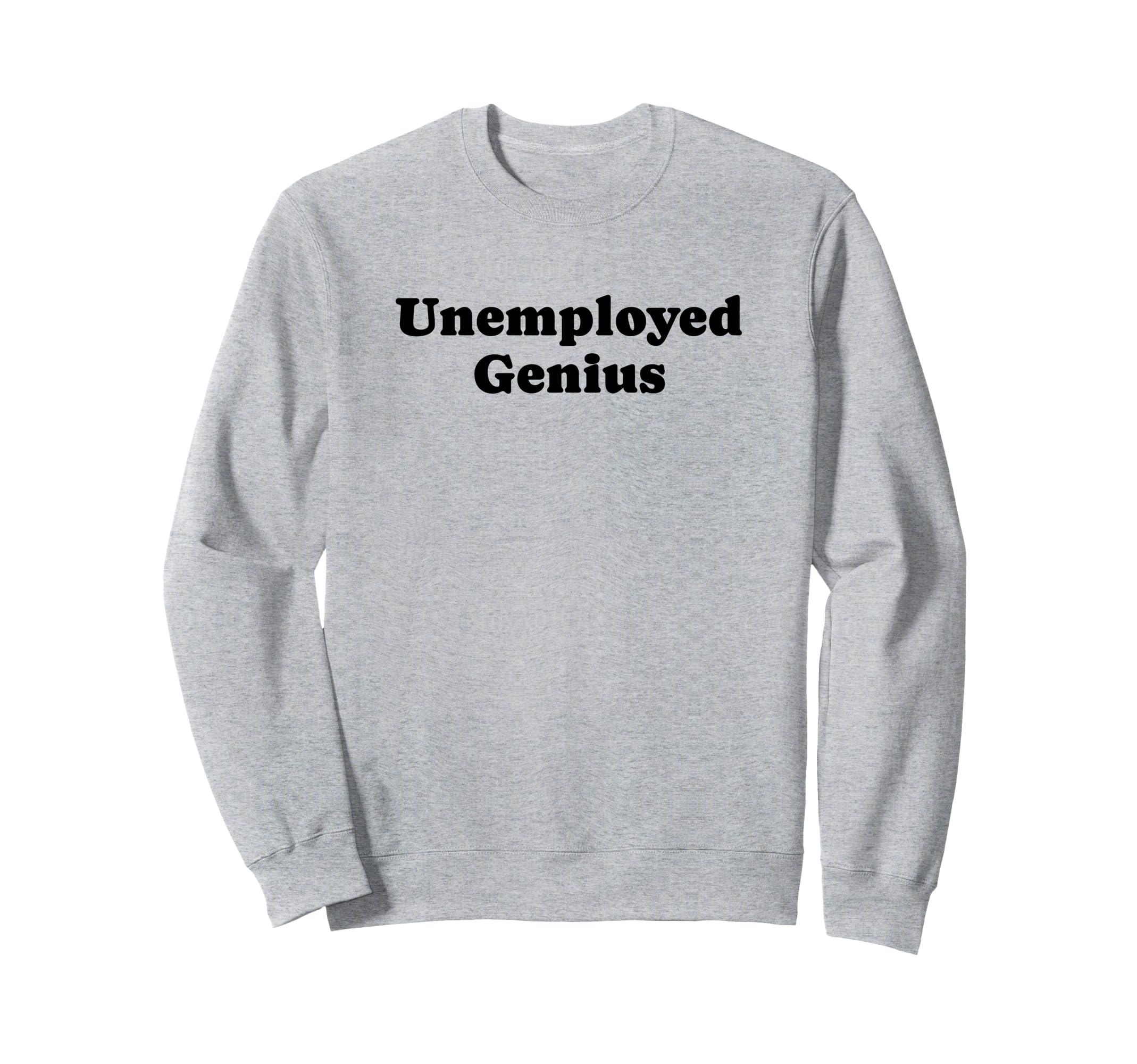 Unemployed Genius Funny Y2K Sweatshirt - Casual Everyday Wear for Adults - T-Shirt, Sweatshirt, Hoodie